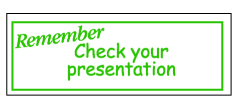 Remember Check your presentation stamper
